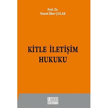 Kitle Iletişim Hukuku Nusret Ilker Çolak