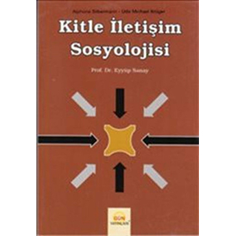 Kitle Iletişim Sosyolojisi Eyyüp Sanay