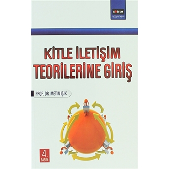 Kitle Iletişim Teorilerine Giriş Metin Işık