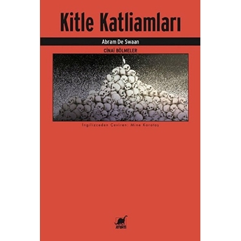 Kitle Katliamları - Cinai Bölmeler Abram De Swaan