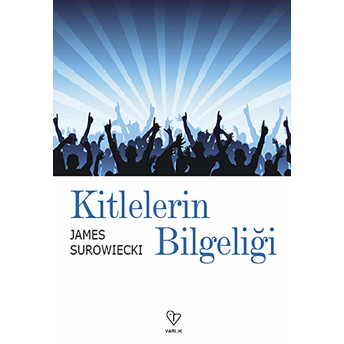 Kitlelerin Bilgeliği James Surowiecki