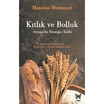 Kıtlık Ve Bolluk: Avrupa’da Yemeğin Tarihi Massimo Montanari