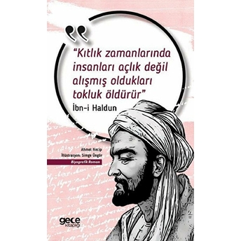 Kıtlık Zamanlarında Insanları Açlık Değil Alışmış Oldukları Tokluk Öldürür Ibn Haldun