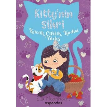 Kitty'nin Sihri - Küçük Çiftlik Kedisi Yıldız Ella Moonheart