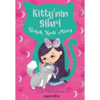 Kıtty'nin Sihri - Ürkek Kedi Mısty Ella Moonheart