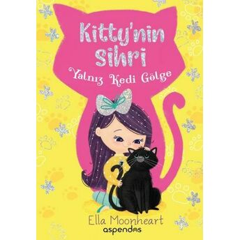 Kitty'nin Sihri - Yalnız Kedi Gölge Ella Moonheart