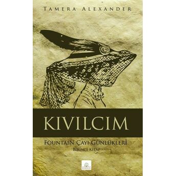 Kıvılcım Fountain Çayı Günlükleri - Birinci Kitap Tamera Alexander