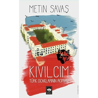 Kıvılcım - Türk Ocaklarının Romanı Metin Savaş