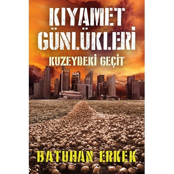 Kıyamet Günlükleri - Kuzeydeki Geçit - Batuhan Erkek