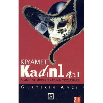 Kıyamet Kadınları Islamcı Ve Modern Kadının Yozlaşması Gültekin Avcı