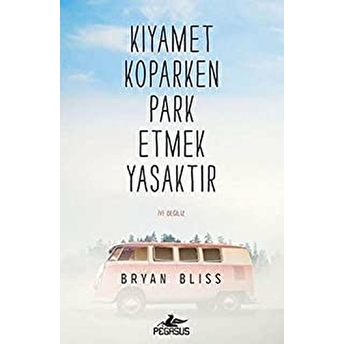 Kıyamet Koparken Park Etmek Yasaktır Bryan Bliss