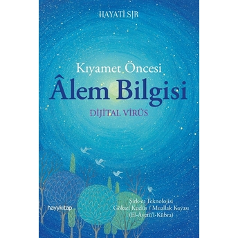 Kıyamet Öncesi Alem Bilgisi - Dijital Virüs Hayati Sır