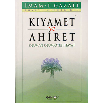 Kıyamet Ve Ahiret - Ölüm Ve Ölüm Ötesi Hayat Imam Gazali