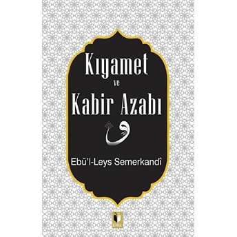 Kıyamet Ve Kabir Azabı Ebü'l Leys Semerkandi