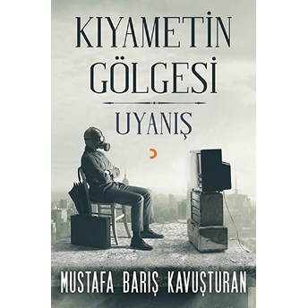 Kıyametin Gölgesi Uyanış - Mustafa Barış Kavuşturan