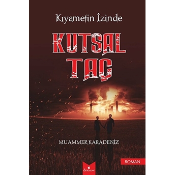 Kıyametin Izinde Kutsal Taç - Muammer Karadeniz