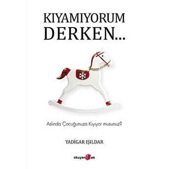 Kıyamıyorum Derken…