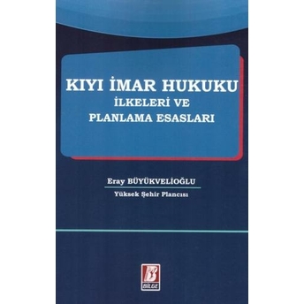 Kıyı Imar Hukuku Ilkeleri Ve Planlama Esasları Eray Büyükvelioğlu