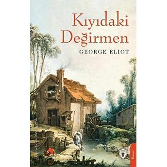 Kıyıdaki Değirmen - George Eliot