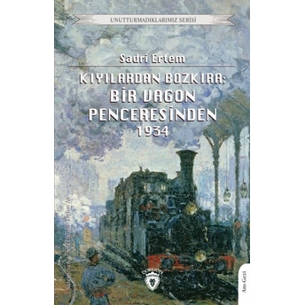 Kıyılardan Bozkıra: Bir Vagon Penceresinden Sadri Ertem