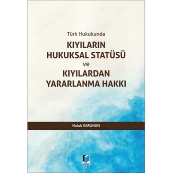 Kıyıların Hukuksal Statüsü Ve Kıyılardan Yararlanma Hakkı Haluk Saruhan