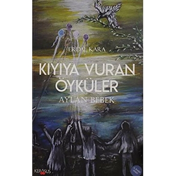 Kıyıya Vuran Öyküler - Aylan Bebek Erdal Kara