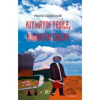 Kıymayın Yeşile, Kırmayın Dalını Hüsnü Gözübüyük