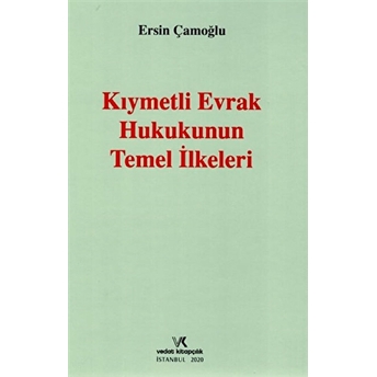 Kıymetli Evrak Hukukunun Temel Ilkeleri Ciltli Ersin Çamoğlu