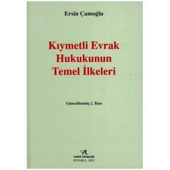 Kıymetli Evrak Hukukunun Temel Ilkeleri Ersin Çamoğlu