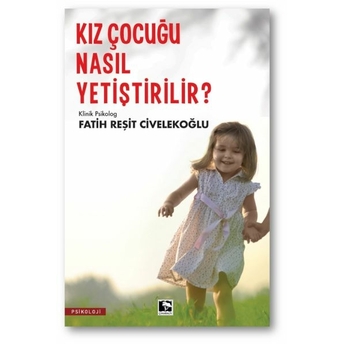 Kız Çocuğu Nasıl Yetiştirilir? Fatih Reşit Civelekoğlu