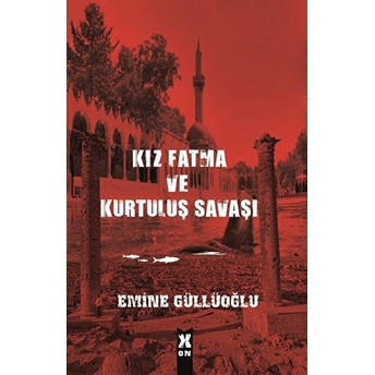 Kız Fatma Ve Kurtuluş Savaşı - Emine Güllüoğlu