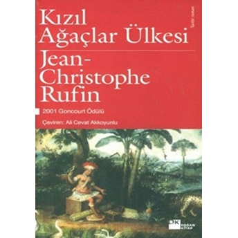 Kızıl Ağaçlar Ülkesi Jean-Christophe Rufin