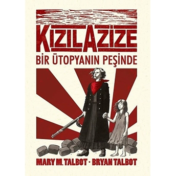 Kızıl Azize: Bir Ütopyanın Peşinde Mary M. Talbot, Bryan Talbot