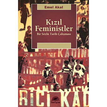 Kızıl Feministler Bir Sözlü Tarih Çalışması Emel Akal