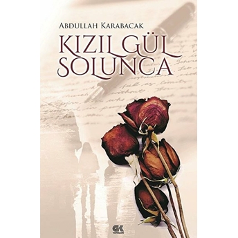 Kızıl Gül Solunca - Abdullah Karabacak