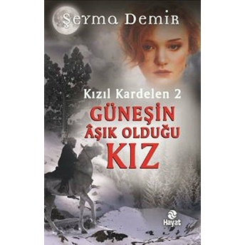 Kızıl Kardelen 2 - Güneşin Aşık Olduğu Kız (Ciltli) Şeyma Demir