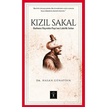 Kızıl Sakal Barbaros Hayrettin Paşa'nın Liderlik Sırları Hasan Günaydın