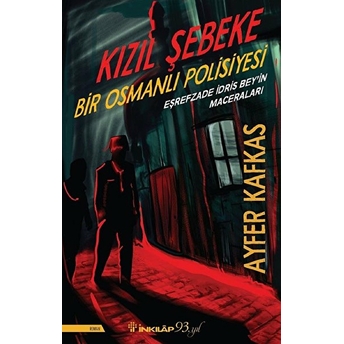 Kızıl Şebeke - Bir Osmanlı Polisiyesi Ayfer Kafkas