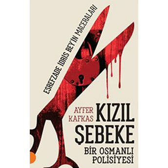 Kızıl Şebeke - Eşrefzade Idris Beyin Maceraları Ayfer Kafkas