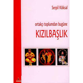 Kızılbaşlık Ortakçı Toplumdan Bugüne Serpil Köksal