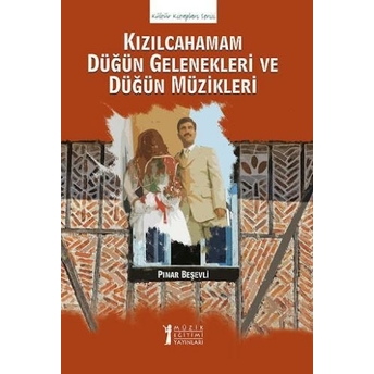 Kızılcahamam Düğün Gelenekleri Ve Düğün Müzikleri Pınar Beşevli