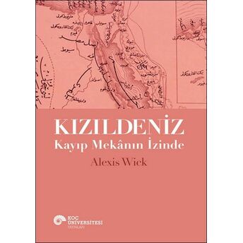 Kızıldeniz - Kayıp Mekânın Izinde Alexis Wick