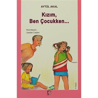 Kızım, Ben Çocukken... Aytül Akal