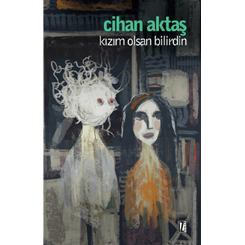 Kızım Olsan Bilirdin Cihan Aktaş