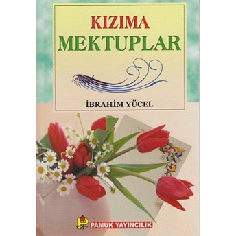 Kızıma Mektuplar (Sohbet-023) Ibrahim Yücel