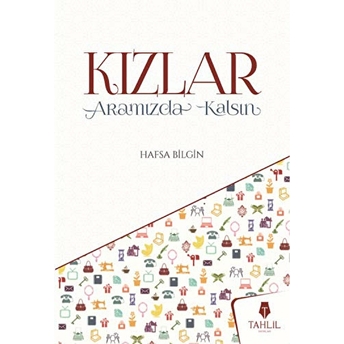 Kızlar Aramızda Kalsın Hafsa Bilgin