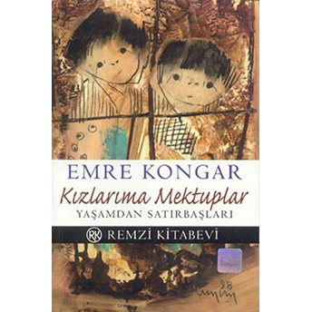 Kızlarıma Mektuplar Yaşamdan Satırbaşları Emre Kongar