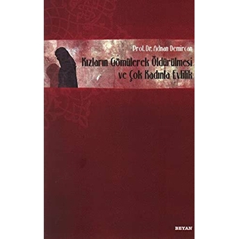 Kızların Gömülerek Öldürülmesi Ve Çok Kadınla Evlilik Adnan Demircan