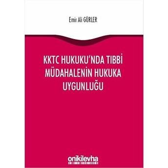 Kktc Hukuku'nda Tıbbi Müdahalenin Hukuka Uygunluğu