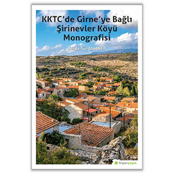 Kktc'de Girne'ye Bağlı Şirinevler Köyü Monografisi Serda Gül Aslaner